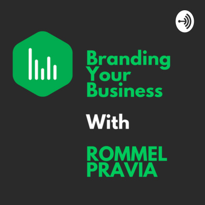 Branding Your Business With Rommel Pravia