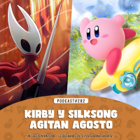 Podcast #282 | Kirby y Silksong agitan el mes de agosto