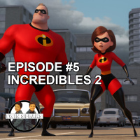 Episode #5: First Watch/First Listen - Incredibles 2