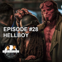 Episode #28: First Watch/First Listen - Hellboy
