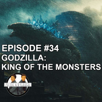 Episode #34: First Watch/First Listen - Godzilla: King of the Monsters