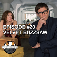 Episode #20: First Watch/First Listen - Velvet Buzzsaw