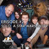 Episode #2: First Watch/First Listen - Solo: A Star Wars Story