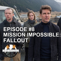Episode #8: First Watch/First Listen - Mission Impossible: Fallout