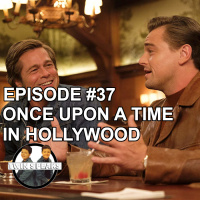 Episode #37: First Watch/First Listen - Once Upon a Time in Hollywood