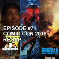 Episode #7: Comic Con 2018 Recap