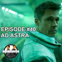 Episode #40: First Watch/First Listen - Ad Astra