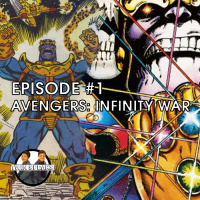 Episode #1: First Watch/First Listen - Avengers: Infinity War