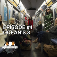 Episode #4: First Watch/First Listen - Oceans 8