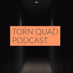 Torn Quad Podcast
