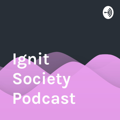 Ignit Society Podcast