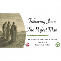 Following Jesus #x2013 The Perfect Man #x2013 Luke 6:27-38 - Audio