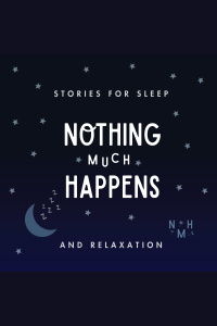Nothing Much Happens Bedtime Stories For Grown-ups
