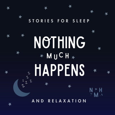Nothing Much Happens Bedtime Stories For Grown-ups
