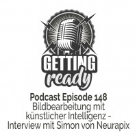 Getting Ready - Folge 148 - Bildbearbeitung mit künstlicher Intelligenz - Ein Interview mit Simon von Neurapix