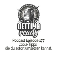 Getting Ready Folge 177 - Coole Tipps, die du sofort umsetzen kannst