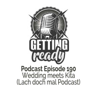 Getting Ready Podcast - Folge 190 - Wedding meets Kita (Lach doch mal Podcast)