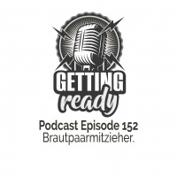 Getting Ready - Folge 152 - Brautpaarmitzieher
