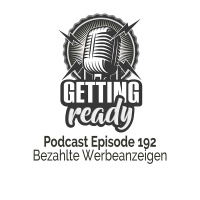 Getting Ready Podcast - Folge 192 - Bezahlte Werbeanzeigen