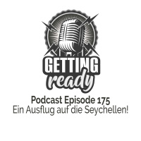 Getting Ready Podcast - Folge 175 - Ein Ausflug auf die Seychellen!