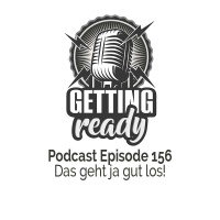 Getting Ready - Folge 156 - Das geht ja gut los!