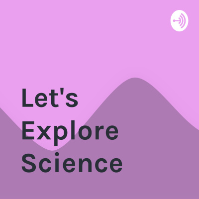 Lets Explore Science By: D. Fortunate Doe