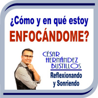 ¿Cómo y en qué estoy enfocándome? www.cesarhernandezbustillos.com