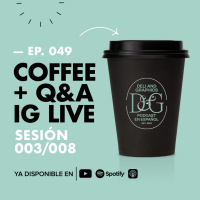 EP.049 | Coffee + QampA 003/008