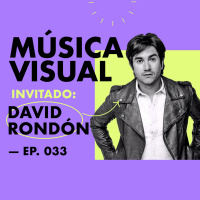 EP.033 | La conexión entre la música y el diseño [feat. David Rondón]
