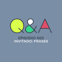 QampA - EP002 | Invitado: Frase8 
