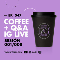 EP.047 | Coffee + QampA 001/008