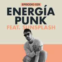 EP.029 | La exploración creativa y carrera musical de Sunsplash