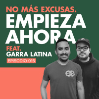 EP.016 | Cómo convertir tu hobby en un proyecto [Feat. Garra Latina]