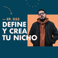 EP.034 | Crea y Define tu Nicho