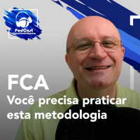 107# FCA - Você Precisa Praticar Esta Metodologia