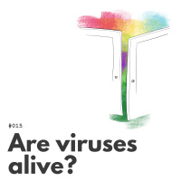 015 – Are Viruses Alive?