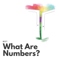 007 – What Are Numbers?