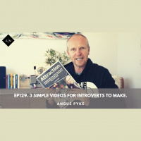 Ep129. 3 Simple Videos For Introverts To Make. Angus Pyke