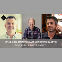 Ep142. How 3 Practices Are Navigating CV. [Pt2] Tony Croke  Martin Harvey