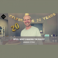 Ep133. Who’s Making The Rules? Angus Pyke