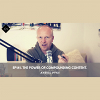 Ep141. The Power Of Compounding Content. Angus Pyke