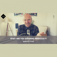 Ep147. Are You Suffering Needlessly? Angus Pyke