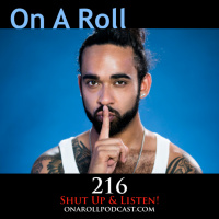 Episode 216: Shut Up  Listen
