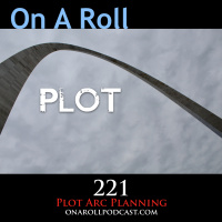 Episode 221: Plot Arc Planning