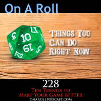 Episode 228: Ten Things To Make Your Game Better
