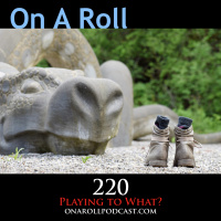 Episode 220: Playing to What?