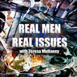 Real Men Real Issues With Teresa Mullaney