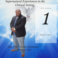 Supernatural Experiences in a Clinical Setting Episode #1: Heaven is Real!!!