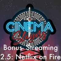 Bonus Episode: Streaming 2.5- Netflix on Fire