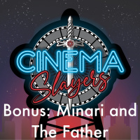 Bonus Episode: Minari and The Father